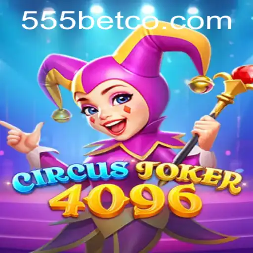 Descubra o Fascinante Mundo de CircusJoker4096: Um Jogo Inovador da 555bet