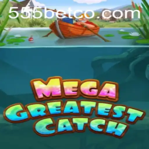 MegaGreatestCatch: O Novo Fenômeno dos Jogos com 555bet