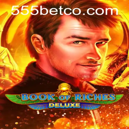 Explorando o Fascinante Mundo de Book of Riches Deluxe no 555bet